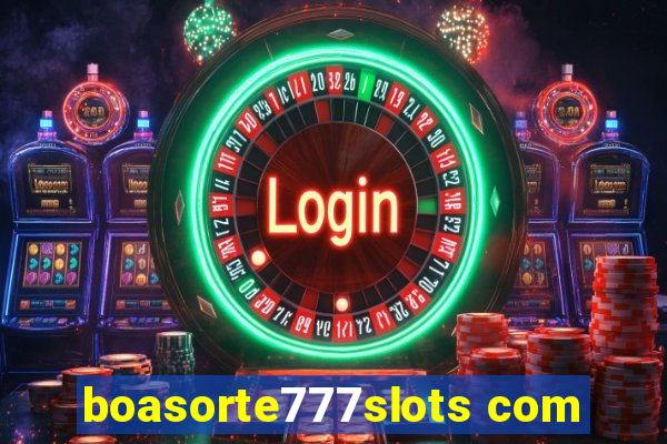 boasorte777slots com